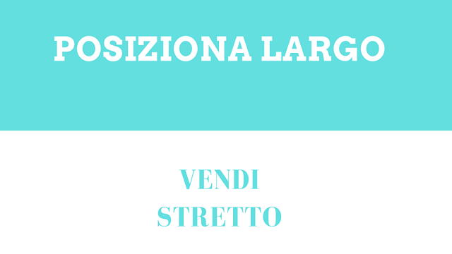 Posiziona largo, vendi stretto